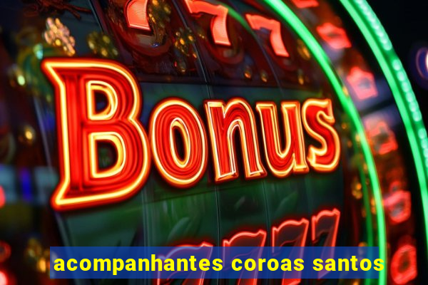 acompanhantes coroas santos